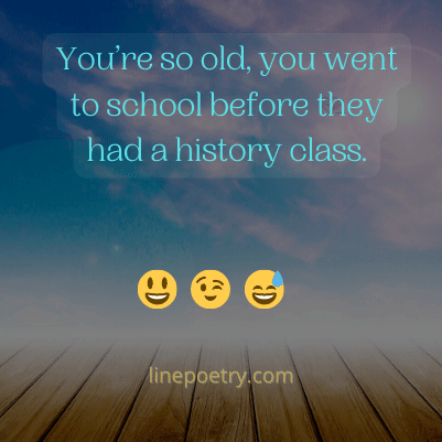 55+ You Are So Old Funny Jokes With Images - Linepoetry