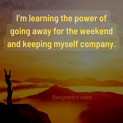 70+ Inspirational Happy Weekend Quotes Image - Linepoetry