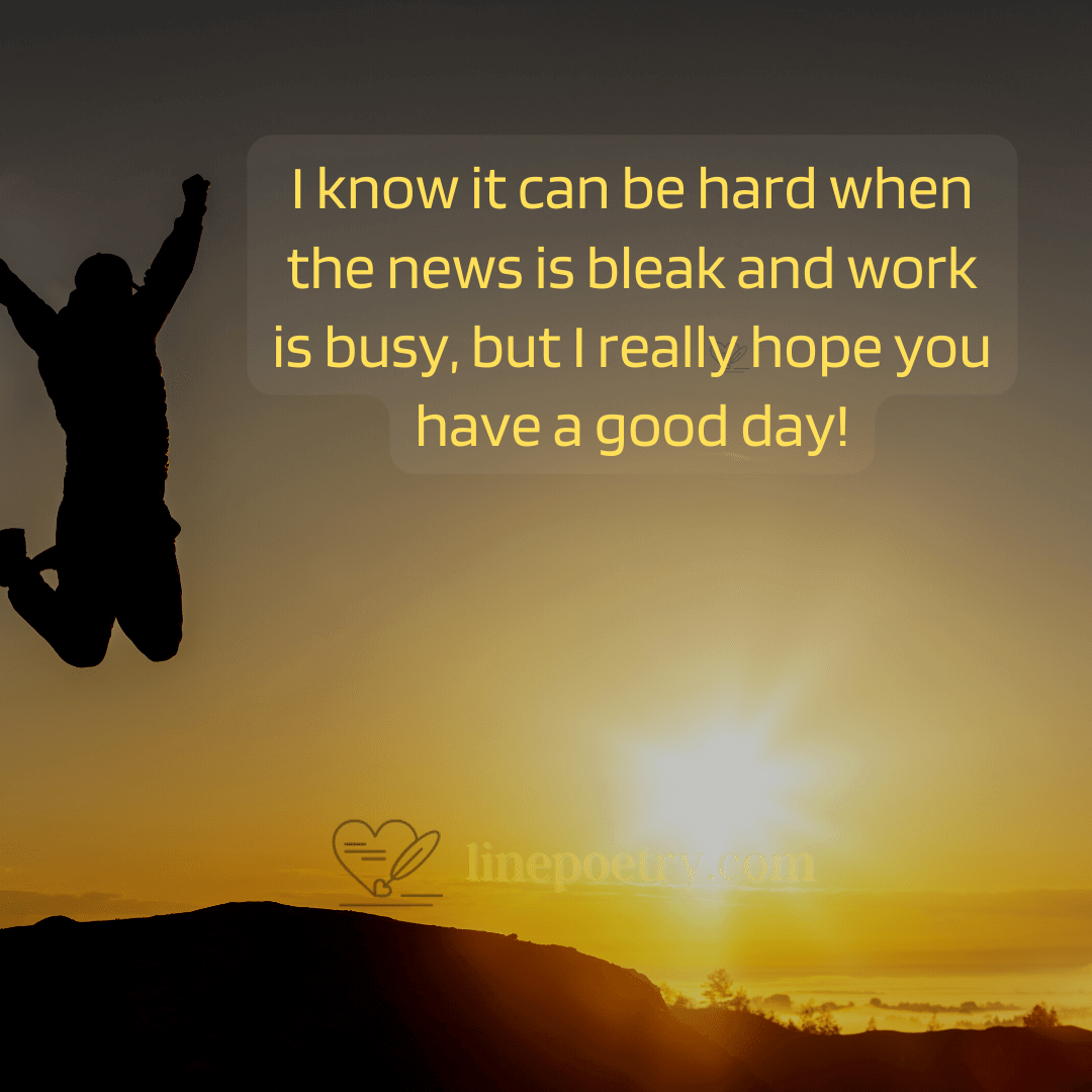 45-best-hope-your-day-is-going-well-quotes-luv68