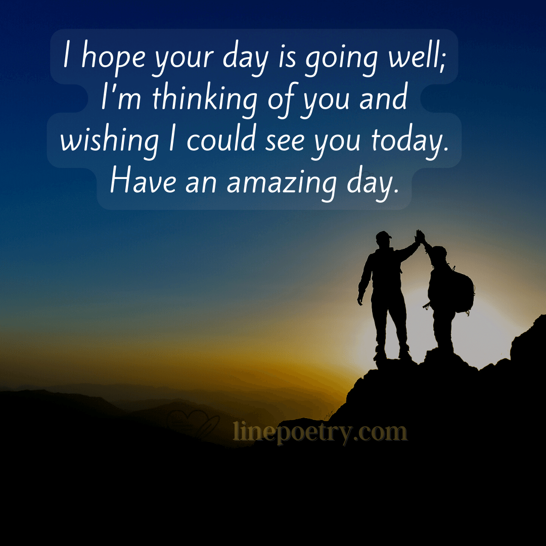 45 Best Hope Your Day Is Going Well Quotes Linepoetry