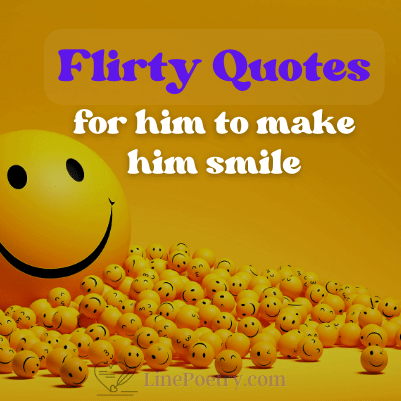 flirty quotes to him smile