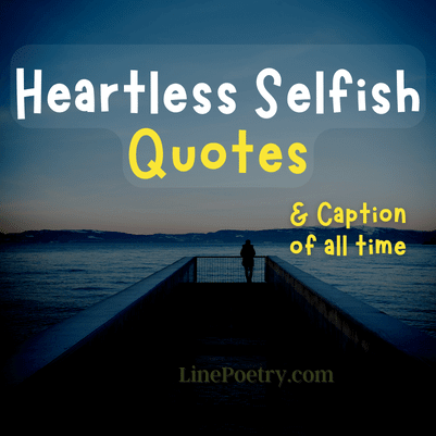 heartless selfish quotes