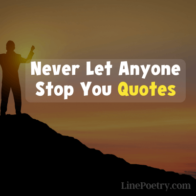 never let anyone stop you quotes