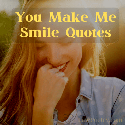 you make me smile quotes
