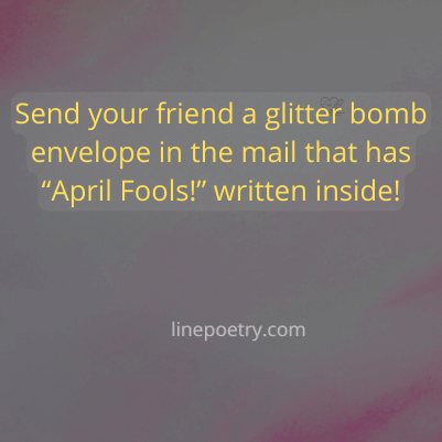Send your friend a glitter bom... best april fools pranks images, text
