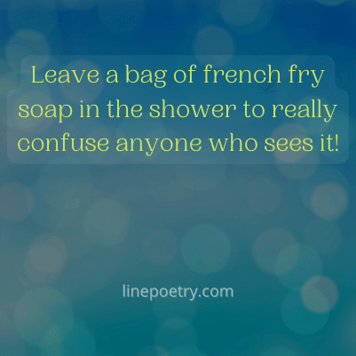 Leave a bag of french fry soap... best april fools pranks images, text