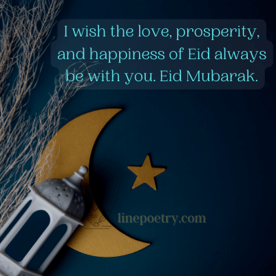 “I wish the love, prosperity... eid mubarak quotes, prayers, captions