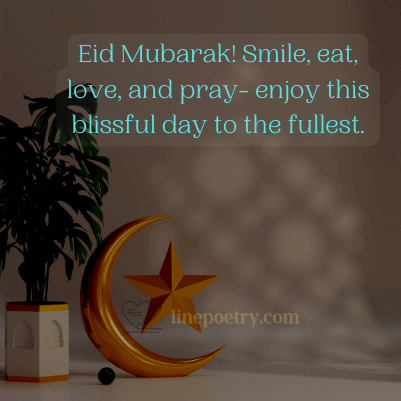 Eid Mubarak! Smile, eat, love,... eid mubarak quotes, prayers, captions