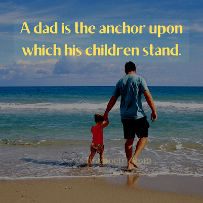 A dad is the anchor upon which... fathers day quotes, wishes