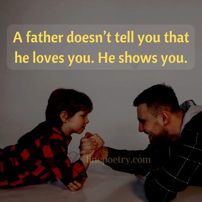 A father doesn’t tell you th... fathers day quotes, wishes