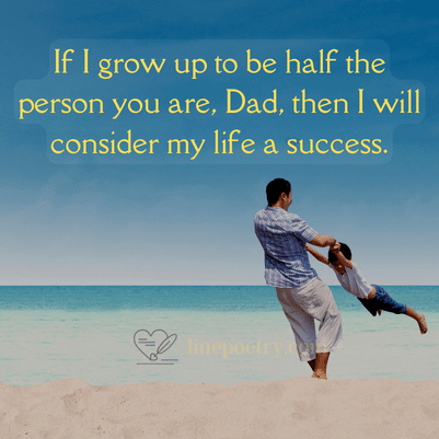 If I grow up to be half the pe... fathers day quotes, wishes