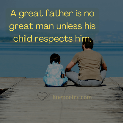 A great father is no great man... fathers day quotes, wishes