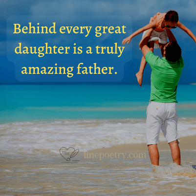 Behind every great daughter is... fathers day quotes, wishes
