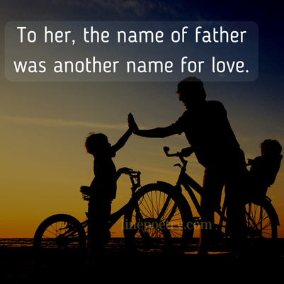 To her, the name of father was... fathers day quotes, wishes