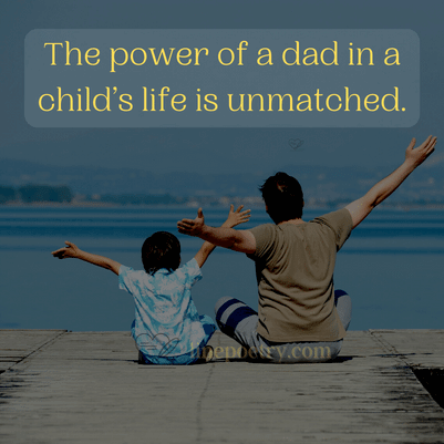 The power of a dad in a child�... fathers day quotes, wishes