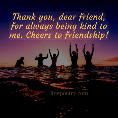 Thank you, dear friend, for al... happy friendship day quotes, wishes, messages