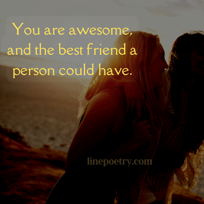 You are awesome, and the best ... happy friendship day quotes, wishes, messages