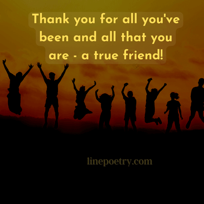 Thank you for all you've been�... happy friendship day quotes, wishes, messages