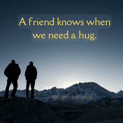 A friend knows when😊😊 we... happy friendship day quotes, wishes, messages