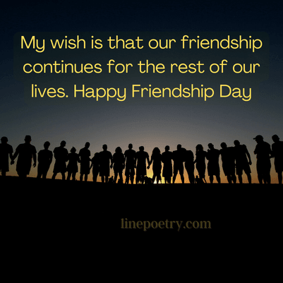 My wish is that our friendship... happy friendship day quotes, wishes, messages