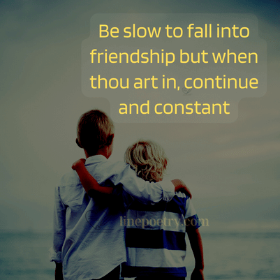 Be slow to fall into friendshi... happy friendship day quotes, wishes, messages