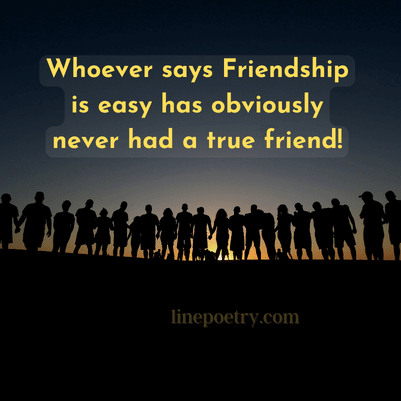 Whoever says Friendship is eas... happy friendship day quotes, wishes, messages