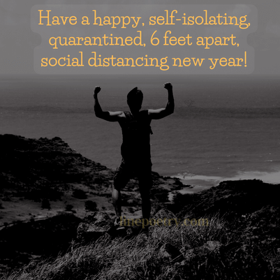 Have a happy, self-isolating, ... new year wishes for friends and family