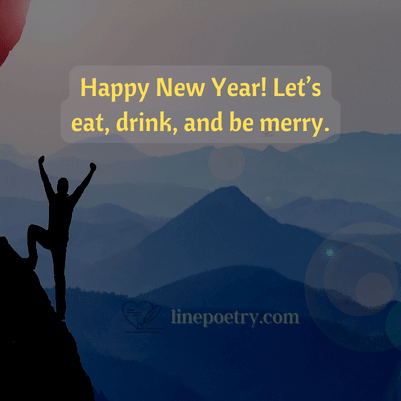 Happy New Year! Let’s eat, d... new year wishes for friends and family