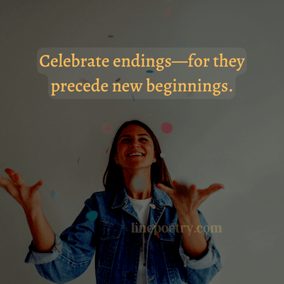 Celebrate endings—for they p... happy new year quotes inspirational
