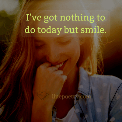 I’ve got nothing to do today... happy smile day quotes, wishes, messages