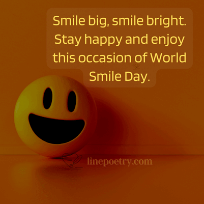 Smile big, smile bright. Stay ... happy smile day quotes, wishes, messages