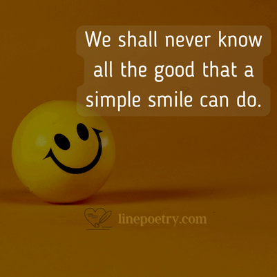 We shall never know all the�... happy smile day quotes, wishes, messages