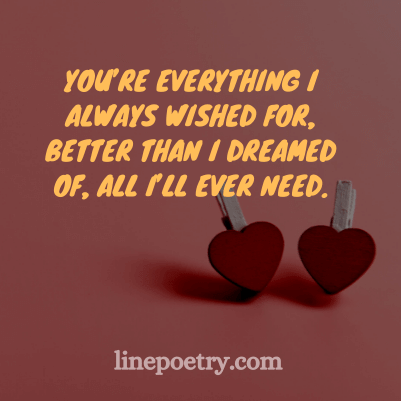 You’re everything I always w... quotes for valentine's day, happy valentine's day