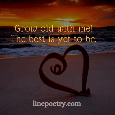Grow old with me🌷🌷! The ... quotes for valentine's day, happy valentine's day