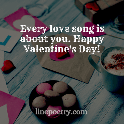 Every love song is about you�... quotes and happy valentine's day english