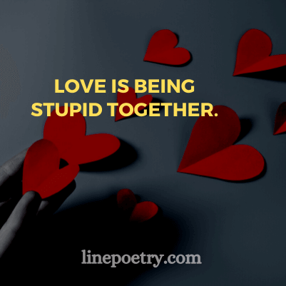 Love is being stupid🌹🌹 t... quotes for valentine's day, happy valentine's day
