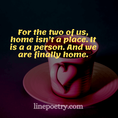 For the two of us, home isn’... quotes for valentine's day, happy valentine's day