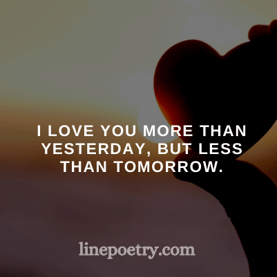I love you more than yesterday... quotes for valentine's day, happy valentine's day