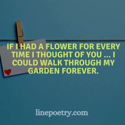 If I had a flower for every ti... quotes for valentine's day, happy valentine's day