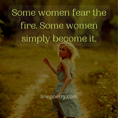 Some women fear the fire.🥇�... women's day quotes 2022 in english