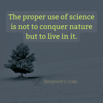 The proper use of science is n... World Environment Day Quotes and Slogans