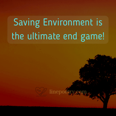 Saving Environment is the ulti... World Environment Day Quotes and Slogans