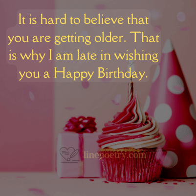 230+ Belated Birthday Wishes, Messages & Quote - Linepoetry